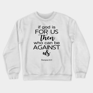 If god is for us then Crewneck Sweatshirt